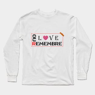 REMEBRE OUR LOVE Long Sleeve T-Shirt